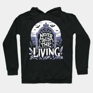 Never Trust the Living Quote Hoodie